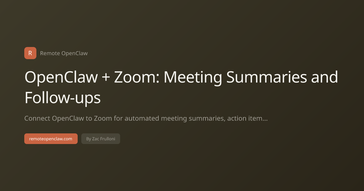 OpenClaw + Zoom: Meeting Summaries and Follow-ups