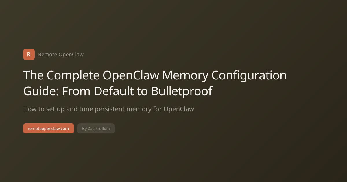 The Complete OpenClaw Memory Configuration Guide: From Default to Bulletproof