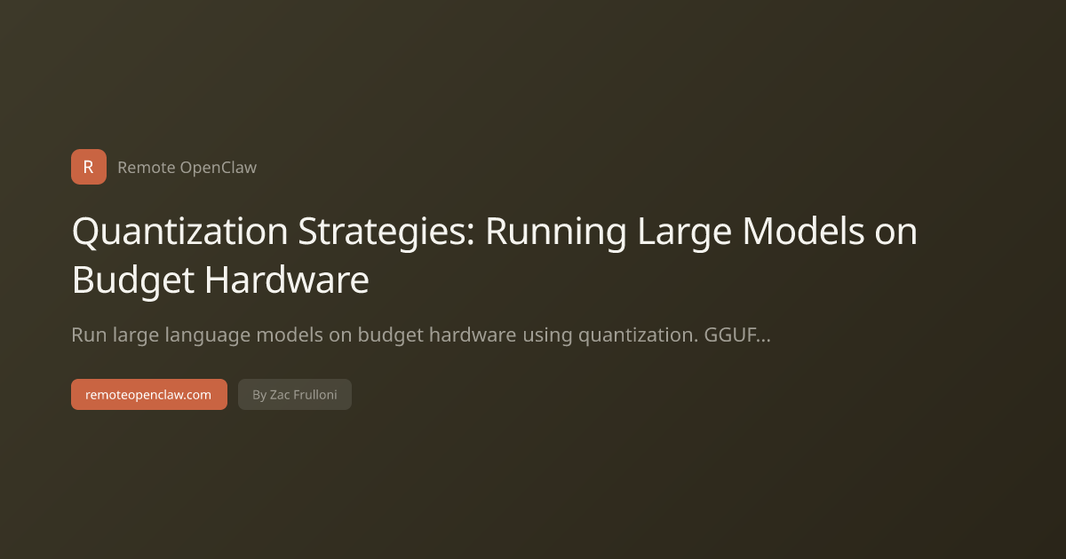 Quantization Strategies: Running Large Models on Budget Hardware