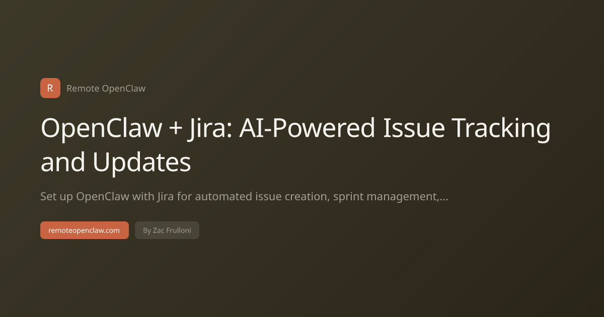 OpenClaw + Jira: AI-Powered Issue Tracking and Updates