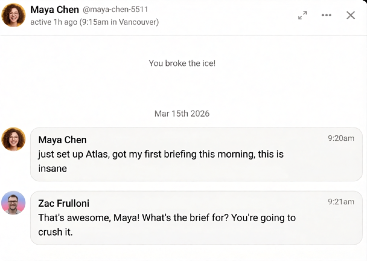 Maya Chen: just set up Atlas, got my first briefing this morning